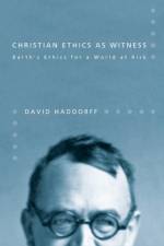Christian Ethics as Witness af David Haddorff