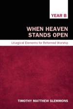 When Heaven Stands Open, Year B af Timothy Matthew Slemmons