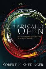 Radically Open af Robert F Shedinger
