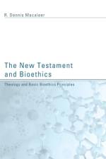 New Testament and Bioethics af R. Dennis Macaleer