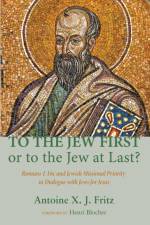 To the Jew First or to the Jew at Last? af Antoine X. J. Fritz