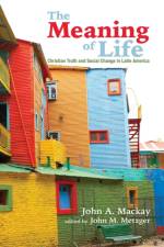 The Meaning of Life af John a MacKay