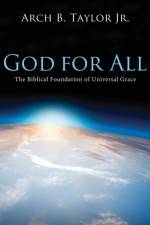 God for All af Arch B. Taylor
