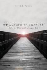 We Answer to Another af David T Koyzis
