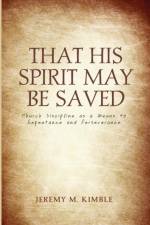 That His Spirit May Be Saved af Jeremy M Kimble