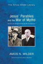 Jesus' Parables and the War of Myths af Amos N Wilder