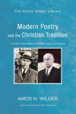 Modern Poetry and the Christian Tradition af Amos N Wilder