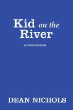 Kid on the River, Revised Edition af Dean Nichols
