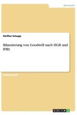 Bilanzierung Von Goodwill Nach Hgb Und Ifrs af Steffen Schupp