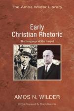 Early Christian Rhetoric af Amos N Wilder