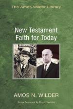 New Testament Faith for Today af Amos N Wilder