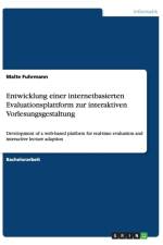 Entwicklung einer internetbasierten Evaluationsplattform zur interaktiven Vorlesungsgestaltung af Malte (Zentrum Moderner Orient Germany) Fuhrmann