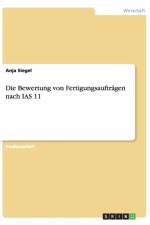 Die Bewertung Von Fertigungsauftragen Nach IAS 11 af Anja Siegel