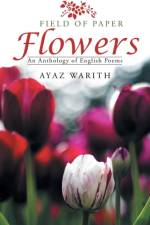 Field of Paper Flowers af Ayaz Warith