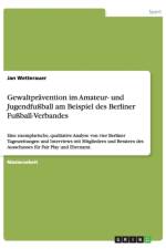 Gewaltpravention im Amateur- und Jugendfussball am Beispiel des Berliner Fussball-Verbandes af Jan Wetterauer
