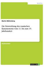 Die Entwicklung des russischen Kasussystems vom 11. bis zum 15. Jahrhundert af Martin Muhlenberg