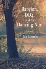 Babylon, Dd4, and the Dancing Nun af Bob Battersby