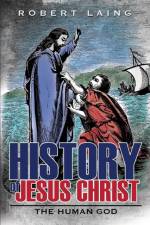 History of Jesus Christ af Robert Laing