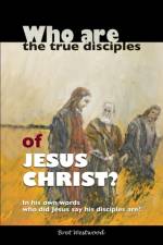 Who are the true disciples of Jesus Christ? af Bret Westwood