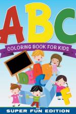 ABC Coloring Book For Kids Super Fun Edition af Speedy Publishing LLC