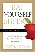 Eat Yourself Super One Bite at a Time af Todd Pesek