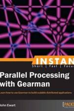 Instant Parallel processing with Gearman af John Ewart