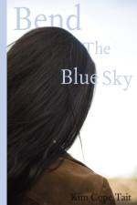 Bend the Blue Sky af Kim Cope Tait