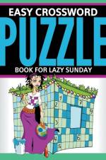 Easy Crossword Puzzle Book For Lazy Sunday af Speedy Publishing LLC