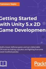 Getting Started with Unity 5.x 2D Game Development af Francesco Sapio