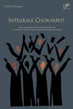 Integrale Chorarbeit af Judith Schweiger