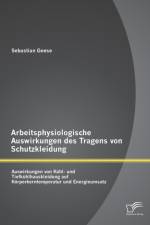 Arbeitsphysiologische Auswirkungen des Tragens von Schutzkleidung af Sebastian Geese