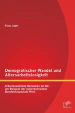 Demografischer Wandel und Altersarbeitslosigkeit af Klaus Jager