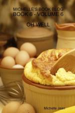 Michelle's Book Blog - Book 6 - Volume 6 - Oh Well af Michelle Jean