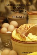 Michelle's Book Blog - Book 7 - Volume 7 - Ruckus af Michelle Jean