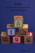 Stay - Adultery and the Weight of Sin - Cleanliness Message af Michelle Jean