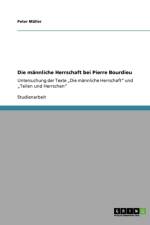 Die Mannliche Herrschaft Bei Pierre Bourdieu af Peter (University of Oxford) Muller