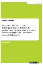 Rumanisch Im Kontext Des Balkansprachbundes. Balkanische Strukturen Des Rumanischen Und Andere Romanischen Sprachen (Franzosisch, Spanisch, Italienisch) af Susanne Hasenstab