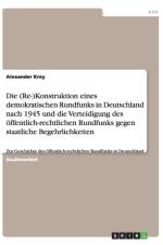 Die (Re-)Konstruktion Eines Demokratischen Rundfunks in Deutschland Nach 1945 Und Die Verteidigung Des Offentlich-Rechtlichen Rundfunks Gegen Staatlic af Alexander Krey