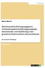 Wachstumsbeschleunigungsgesetz, Verlustabzugsbeschrankungsparagraph, Zinsschranke Und Einfuhrung Einer Grunderwerbsteuerlichen Konzernklausel af Bianca Werner