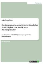 Zusammenhang Zwischen Mutterlicher Feinfuhligkeit Und Kindlichem Bindungsmuster af Anja Neugebauer