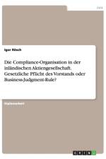 Compliance-Organisation in Der Inlandischen Aktiengesellschaft. Gesetzliche Pflicht Des Vorstands Oder Business-Judgment-Rule? af Igor Rösch