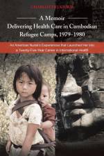 Memoir-Delivering Health Care in Cambodian Refugee Camps, 1979-1980 af Charlotte J Knaub