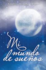 Mi Mundo de Suenos af Rafael Osvaldo Gallegos Ponce