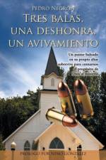 Tres Balas, Una Deshonra, Un Avivamiento af Pedro Negron