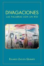 Divagaciones af Eduardo Zazueta Quirarte