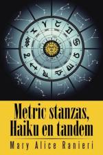 Metric Stanzas, Haiku En Tandem af Mary Alice Ranieri