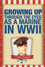 Growing Up Through the Eyes as a Marine in WWII af John Teuchert
