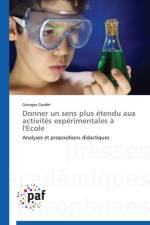 Donner Un Sens Plus Etendu Aux Activites Experimentales A l'Ecole af Gardet-G