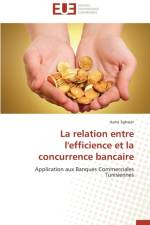 La Relation Entre l'Efficience Et La Concurrence Bancaire af Sghaier-A