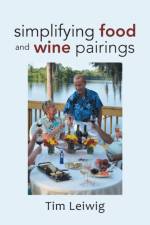 Simplifying Food and Wine Pairings af Tim Leiwig